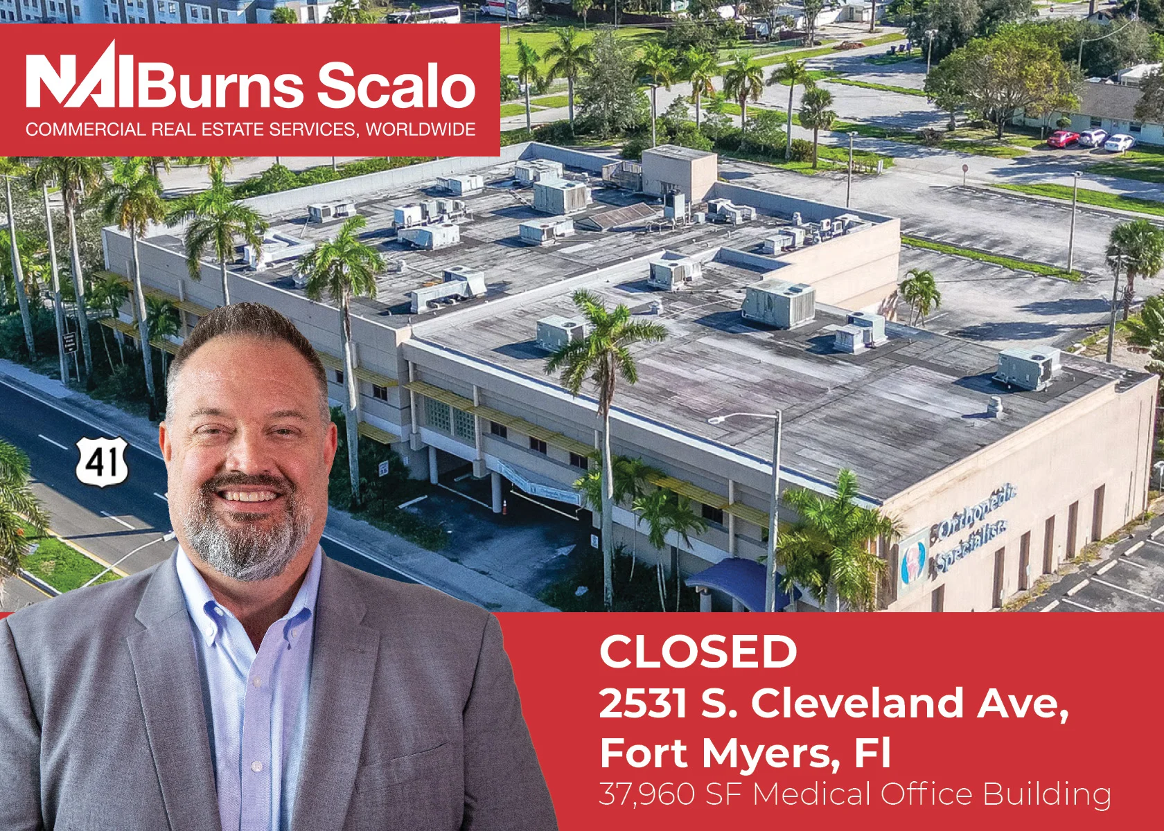 The image features a large medical office building located at 2531 S. Cleveland Ave, Fort Myers, FL, with a man in a suit smiling in the foreground. The building is surrounded by palm trees and includes a parking lot. A sign indicates that the property is closed, and there is a highway sign for US Route 41 visible. The text also mentions the building's size of 37,960 square feet.