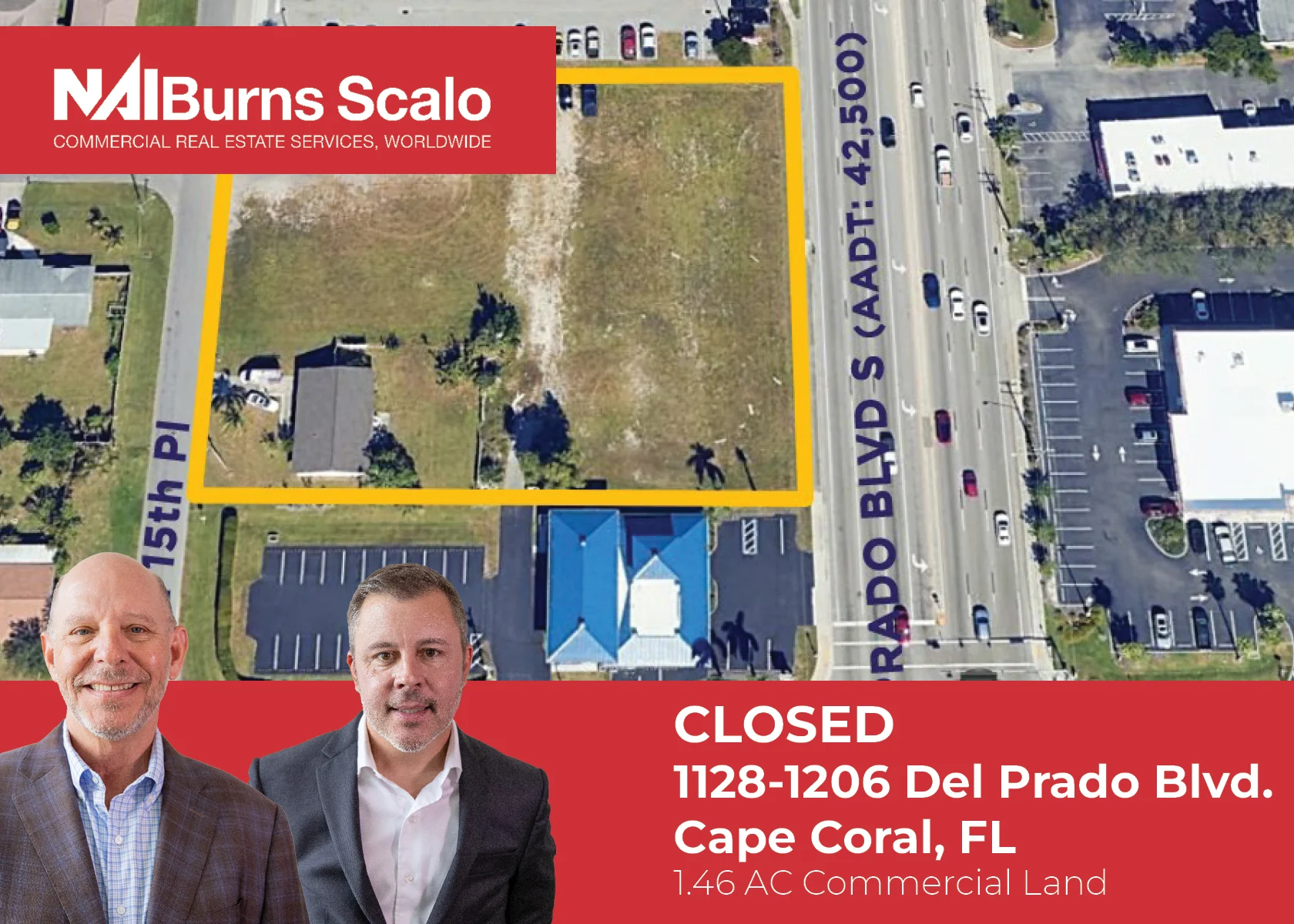 The image shows an aerial view of a vacant commercial land parcel outlined in yellow, located at 1128-1206 Del Prado Blvd in Cape Coral, FL. The area includes nearby buildings and roads, with a red banner at the bottom displaying the text "CLOSED" and details about the property. Two men are featured in the foreground, smiling and dressed in business attire.